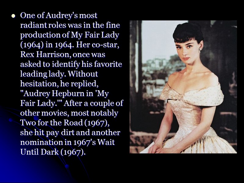One of Audrey's most radiant roles was in the fine production of My Fair